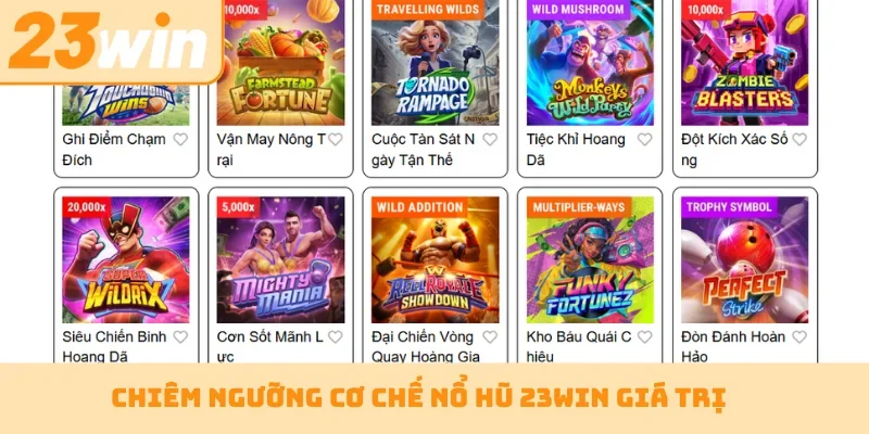 Chiêm ngưỡng cơ chế nổ hũ 23WIN giá trị