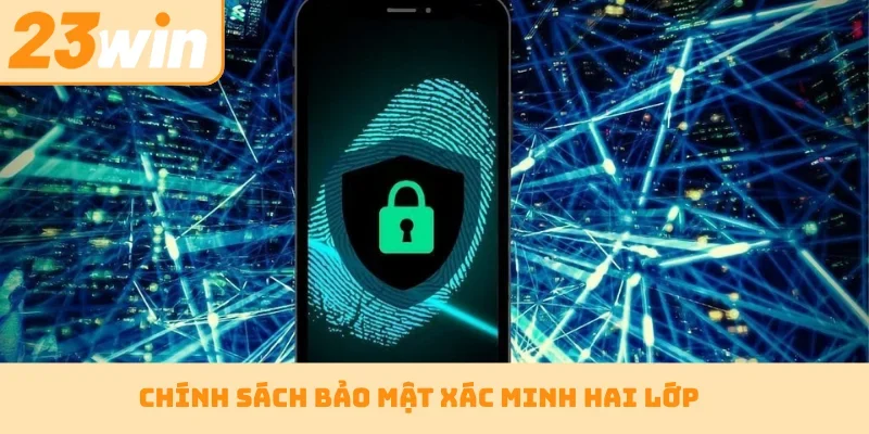Chính sách bảo mật xác minh hai lớp