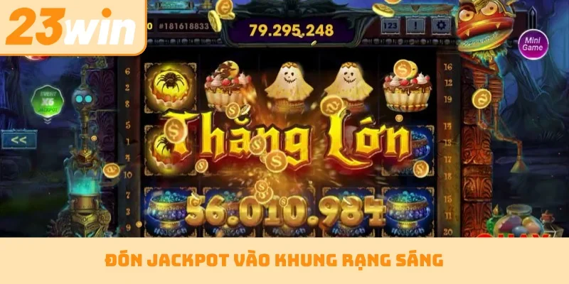Đón jackpot vào khung rạng sáng