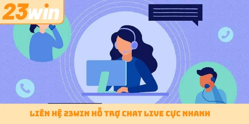 Liên hệ 23WIN hỗ trợ chat live cực nhanh