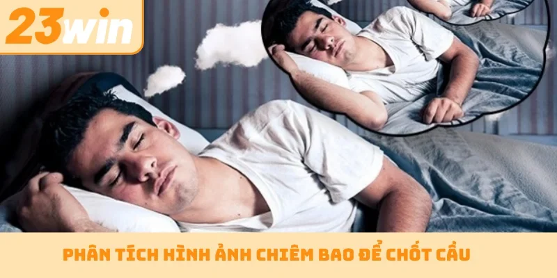 Phân tích hình ảnh chiêm bao để chốt cầu