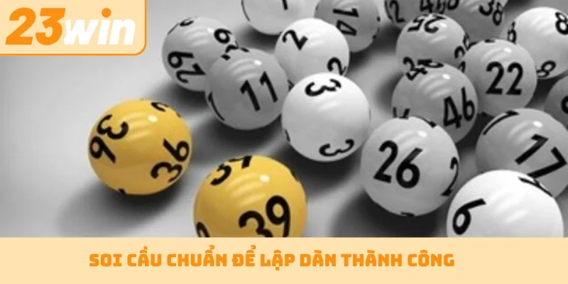 Soi cầu chuẩn để lập dàn thành công