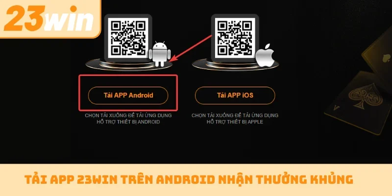 Tải app 23WIN trên Android nhận thưởng khủng